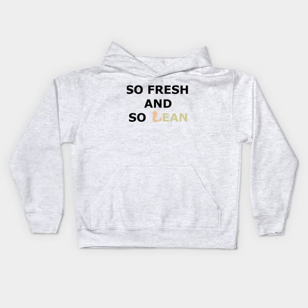 So Fresh So Lean Kids Hoodie by Milasneeze